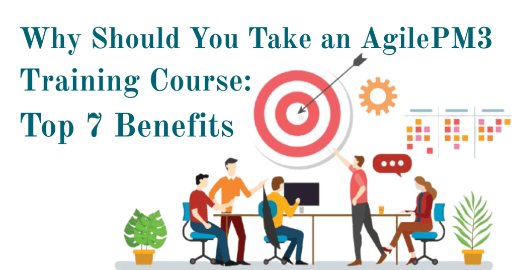 Why Should You Take an AgilePM3 Training Course: Top 7 Benefits